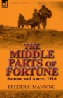 The Middle Parts of Fortune : Somme and Ancre, 1916 - Book