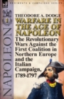 Warfare in the Age of Napoleon-Volume 1 : the Revolutionary Wars Against the First Coalition in Northern Europe and the Italian Campaign, 1789-1797 - Book