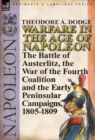 Warfare in the Age of Napoleon-Volume 3 : the Battle of Austerlitz, the War of the Fourth Coalition and the Early Peninsular Campaigns, 1805-1809 - Book
