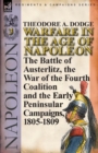 Warfare in the Age of Napoleon-Volume 3 : The Battle of Austerlitz, the War of the Fourth Coalition and the Early Peninsular Campaigns, 1805-1809 - Book