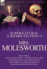 The Collected Supernatural and Weird Fiction of Mrs Molesworth-Including Two Novelettes, 'Unexplained' and 'The Shadow in the Moonlight, ' and Thirtee - Book