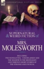 The Collected Supernatural and Weird Fiction of Mrs Molesworth-Including Two Novelettes, 'Unexplained' and 'The Shadow in the Moonlight, ' and Thirtee - Book