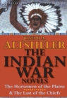 The Indian War Novels : The Horsemen of the Plains & the Last of the Chiefs - Book