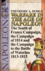Warfare in the Age of Napoleon-Volume 6 : The South of France Campaign, the Campaign of 1814 and the Campaign to the Battle of Waterloo 1813-1815 - Book