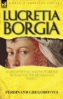 Lucretia Borgia : an Exceptional and Notorious Woman of the Renaissance Papacy - Book