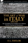 The Art of War in Italy, 1494-1529 : the Transition From Mediaeval to Modern Warfare During the Renaissance - Book