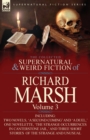 The Collected Supernatural and Weird Fiction of Richard Marsh : Volume 3-Including Two Novels, 'a Second Coming' and 'a Duel, ' One Novelette, 'The Str - Book