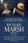 The Collected Supernatural and Weird Fiction of Richard Marsh : Volume 4-Including Two Novels, 'Tom Ossington's Ghost' and 'The House of Mystery, ' and - Book