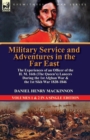 Military Service and Adventures in the Far East : The Experiences of an Officer of the H. M. 16th (the Queen's) Lancers During the 1st Afghan War & the - Book