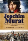 Joachim Murat : Napoleon's Great Commander of Cavalry - Book