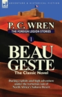 The Foreign Legion Stories 1 : Beau Geste: Daring Exploits and High Adventure Under the Torturous Sun of North Africa's Sahara Desert - Book