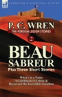 The Foreign Legion Stories 2 : Beau Sabreur Plus Three Short Stories: What's in a Name, a Gentleman of Colour & David and His Incredible Jonathan - Book