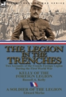 The Legion in the Trenches : Two Accounts of the French Foreign Legion During the First World War - Book