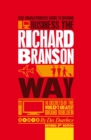 The Unauthorized Guide to Doing Business the Richard Branson Way : 10 Secrets of the World's Greatest Brand Builder - Book