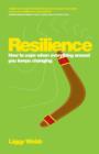 Resilience : How to cope when everything around you keeps changing - Book