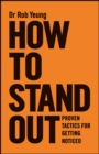 How to Stand Out : Proven Tactics for Getting Noticed - eBook
