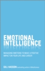 Emotional Intelligence : Managing Emotions to Make a Positive Impact on Your Life and Career - Book