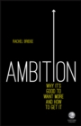 Ambition: Why It's Good to Want More and How to Get It - eBook