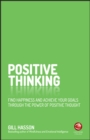 Positive Thinking : Find Happiness and Achieve Your Goals Through the Power of Positive Thought - Book