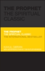 The Prophet : The Spiritual Classic - eBook
