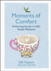 Moments of Comfort : Embracing the Joy in Life's Simple Pleasures - Book