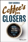 Coffee's for Closers : The Best Real Life Sales Book You'll Ever Read - Book