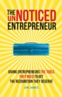 The UnNoticed Entrepreneur, Book 2 : Giving Entrepreneurs the Tools They Need to Get the Recognition They Deserve - eBook