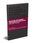 Selected Discourses : The Wisdom of Epictetus: The Stoic Classic - Book