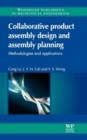 Collaborative Product Assembly Design and Assembly Planning : Methodologies and Applications - Book