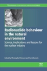 Radionuclide Behaviour in the Natural Environment : Science, Implications and Lessons for the Nuclear industry - Book