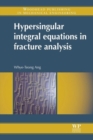 Hypersingular Integral Equations in Fracture Analysis - Book