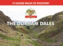 A Boot Up the Durham Dales : 10 Leisure Walks of Discovery - Book