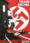 Le Train De Michel : A True Story as Told by Jed Falby - Book
