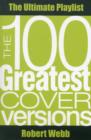 The 100 Greatest Cover Versions : The Ultimate Playlist - Book