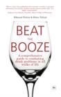 Beat the Booze : A comprehensive guide to combating drink problems in all walks of life - eBook