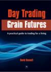 Day Trading Grain Futures : A practical guide to trading for a living - eBook