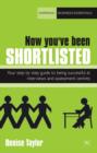 Now you've been shortlisted : Your step-by-step guide to being successful at interviews and assessment centres - eBook