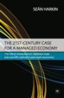 The 21st-Century Case for a Managed Economy : The role of disequilibrium, feedback loops and scientific method in post-crash economics - eBook