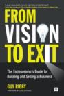 From Vision to Exit : The Entrepreneur's Guide to Building and Selling a Business - eBook