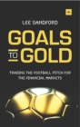 Goals to Gold : Trading the football pitch for the financial markets - eBook