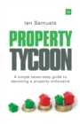 Property Tycoon : A Simple Seven Step Guide to Becoming a Property Millionaire - Book