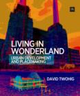Living in Wonderland : Urban Development and Placemaking - Book