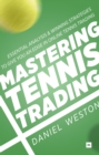 Mastering Tennis Trading : Essential analysis and winning strategies to give you an edge in online tennis trading - eBook