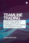 Tramline Trading : A practical guide to swing trading with tramlines, Elliott Waves and Fibonacci levels - eBook