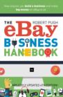 The eBay Business Handbook : How anyone can build a business and make big money on eBay.co.uk - Book