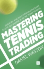 Mastering Tennis Trading : Essential Analysis and Winning Strategies to Give You an Edge in Online Tennis Trading - Book