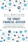The Smart Financial Advisor : How financial advisors can thrive by embracing fintech and goals-based investing - Book