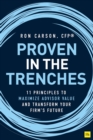 Proven in the Trenches : 11 Principles to Maximize Advisor Value and Transform Your Firm's Future - Book