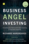 Business Angel Investing : Everything you need to know about investing in unquoted companies - Book