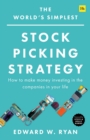 The World's Simplest Stock Picking Strategy : How to make money investing in the companies in your life - Book